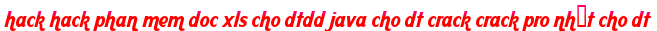 hack hack phan mem doc xls cho dtdd java cho dt crack crack pro nhất cho dt moi